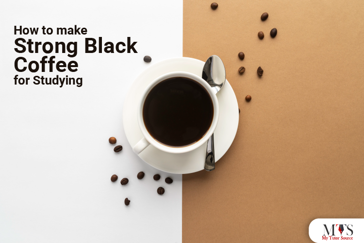 How to make Strong Black Coffee for Studying?