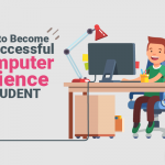 How to Become A Successful Computer Science Student 5 Expert Tips